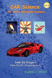 Icon image CAR Science - For 3rd to 6th Grade Teachers: Inde Ed Project Non-Profit Organization