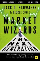 Icon image Market Wizards: The Next Generation: The world's top young traders reveal how they beat the market