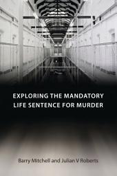 Icon image Exploring the Mandatory Life Sentence for Murder