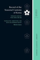 Icon image Record of the Seasonal Customs of Korea: Tongguk sesigi by Toae Hong Sŏk-mo