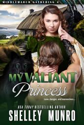 Icon image My Valiant Princess: A Small-Town Shifter Royalty Romance