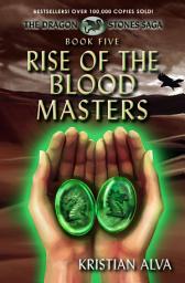 Icon image Rise of the Blood Masters: Book Five of the Dragon Stone Saga