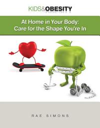 Icon image At Home in Your Body: Care for the Shape You're In