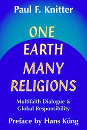 Icon image One Earth, Many Religions: Multifaith Dialogue and Global Responsibility