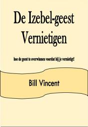 Icon image De Izebel-geest Vernietigen: hoe de geest te overwinnen voordat hij je vernietigt!