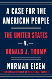 Icon image A Case for the American People: The United States v. Donald J. Trump