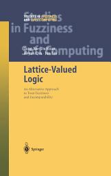 Icon image Lattice-Valued Logic: An Alternative Approach to Treat Fuzziness and Incomparability