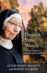 Icon image Dearest Sister Wendy . . . A Surprising Story of Faith and Friendship