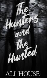 Icon image The Hunters and the Hunted