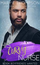 Icon image His Curvy Nurse: A Steamy Workplace Small-Town Curvy Girl Romance