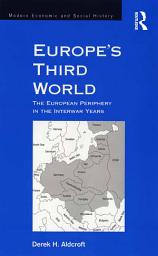 Icon image Europe's Third World: The European Periphery in the Interwar Years