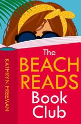 Icon image The Beach Reads Book Club (The Kathryn Freeman Romcom Collection, Book 5)