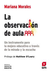 Icon image La observación de aula: Un instrumento para la mejora educativa a través de la mirada y la escucha