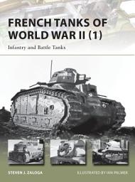 Icon image French Tanks of World War II (1): Infantry and Battle Tanks
