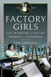 Icon image Factory Girls: The Working Lives of Women & Children