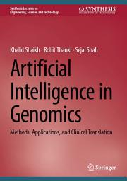 Icon image Artificial Intelligence in Genomics: Methods, Applications, and Clinical Translation