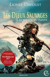 Icon image Les Dieux sauvages 2: Le Verrou du fleuve