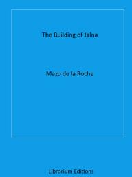 Icon image The Building of Jalna