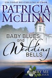 Icon image Baby Blues and Wedding Bells (Marry Me contemporary romance series Book 4)