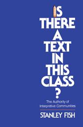 Icon image Is There a Text in This Class?: The Authority of Interpretive Communities