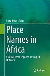 Icon image Place Names in Africa: Colonial Urban Legacies, Entangled Histories