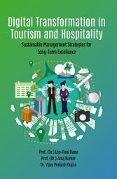 Icon image Digital Transformation in Tourism and Hospitality: Sustainable Management Strategies for Long-Term Excellence