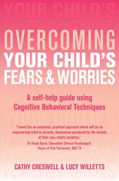 Icon image Overcoming Your Child's Fears and Worries
