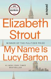 Icon image My Name Is Lucy Barton: A Novel