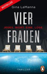 Icon image Vier Frauen - Jedes. Wort. Eine. Lüge.: Thriller
