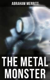 Icon image THE METAL MONSTER: A Sci-Fi Novel
