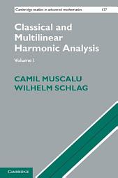 Icon image Classical and Multilinear Harmonic Analysis: Volume 1: Volume 1