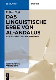 Icon image Das linguistische Erbe von al-Andalus: Hispanoarabische Sprachkontakte