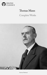 Icon image Delphi Complete Works of Thomas Mann (Illustrated)