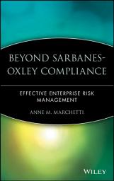 Icon image Beyond Sarbanes-Oxley Compliance: Effective Enterprise Risk Management