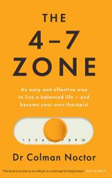 Icon image The 4–7 Zone: An easy and effective way to live a balanced life – and become your own therapist