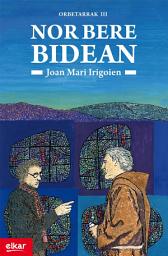 Icon image Nor bere bidean. Orbetarrak 3