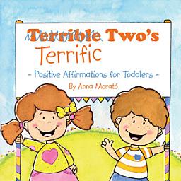 Icon image Terrific Two's: Positive Affirmations for Toddlers