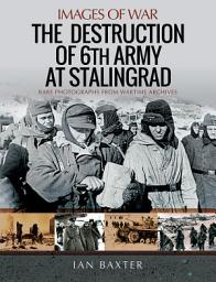 Icon image The Destruction of 6th Army at Stalingrad