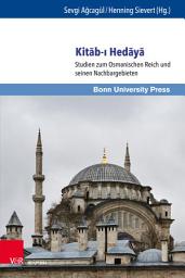 Icon image Kitāb-ı Hedāyā: Studien zum Osmanischen Reich und seinen Nachbargebieten. Festschrift zu Ehren von Hedda Reindl-Kiel