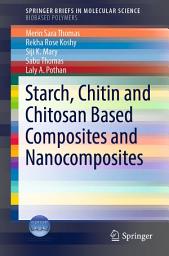 Icon image Starch, Chitin and Chitosan Based Composites and Nanocomposites