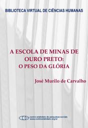 Icon image A escola de Minas de Ouro Preto: o peso da glória