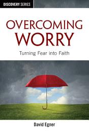 Icon image Overcoming Worry: Turning Fear into Faith