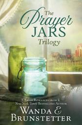 Icon image The Prayer Jars Trilogy: 3 Amish Romances from a New York Times Bestselling Author