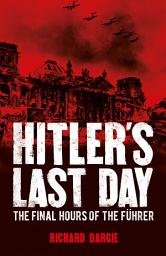 Icon image Hitler's Last Day: The Final Hours of the Führer