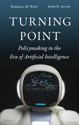 Icon image Turning Point: Policymaking in the Era of Artificial Intelligence