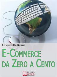 Icon image E-Commerce da Zero a Cento: Metodi per Creare da Zero un Sito Web per il Tuo Business Online