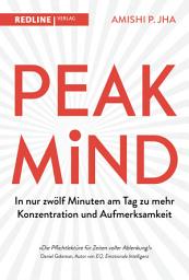 Icon image Peak Mind: In nur zwölf Minuten am Tag zu mehr Konzentration und Aufmerksamkeit
