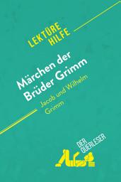Icon image Märchen der Brüder Grimm von Jacob und Wilhelm Grimm (Lektürehilfe): Detaillierte Zusammenfassung, Personenanalyse und Interpretation
