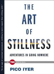 Icon image The Art of Stillness: Adventures in Going Nowhere