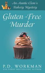 Icon image Gluten-Free Murder: A Small-Town Cozy Mystery with Pets, Secrets, and Suspense